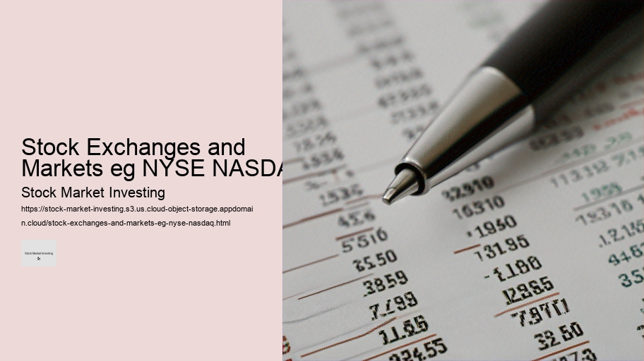 Stock Exchanges and Markets eg NYSE NASDAQ